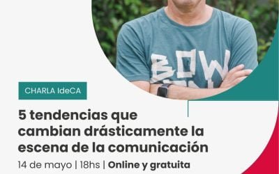 Charla: Fernando Arocena nos trae 5 tendencias que sacuden el mundo de la comunicación